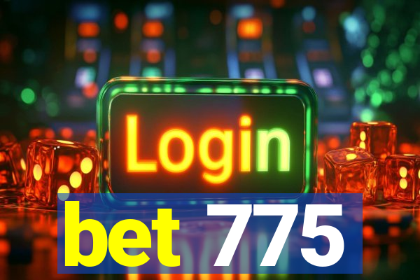 bet 775